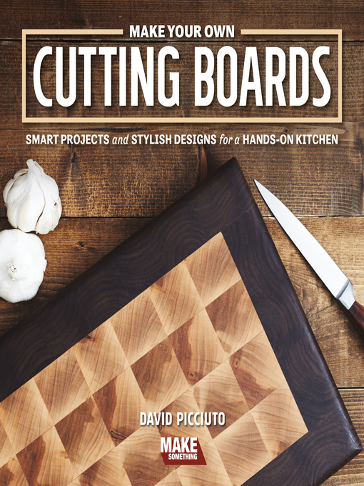 Title details for Make Your Own Cutting Boards by David Picciuto - Available